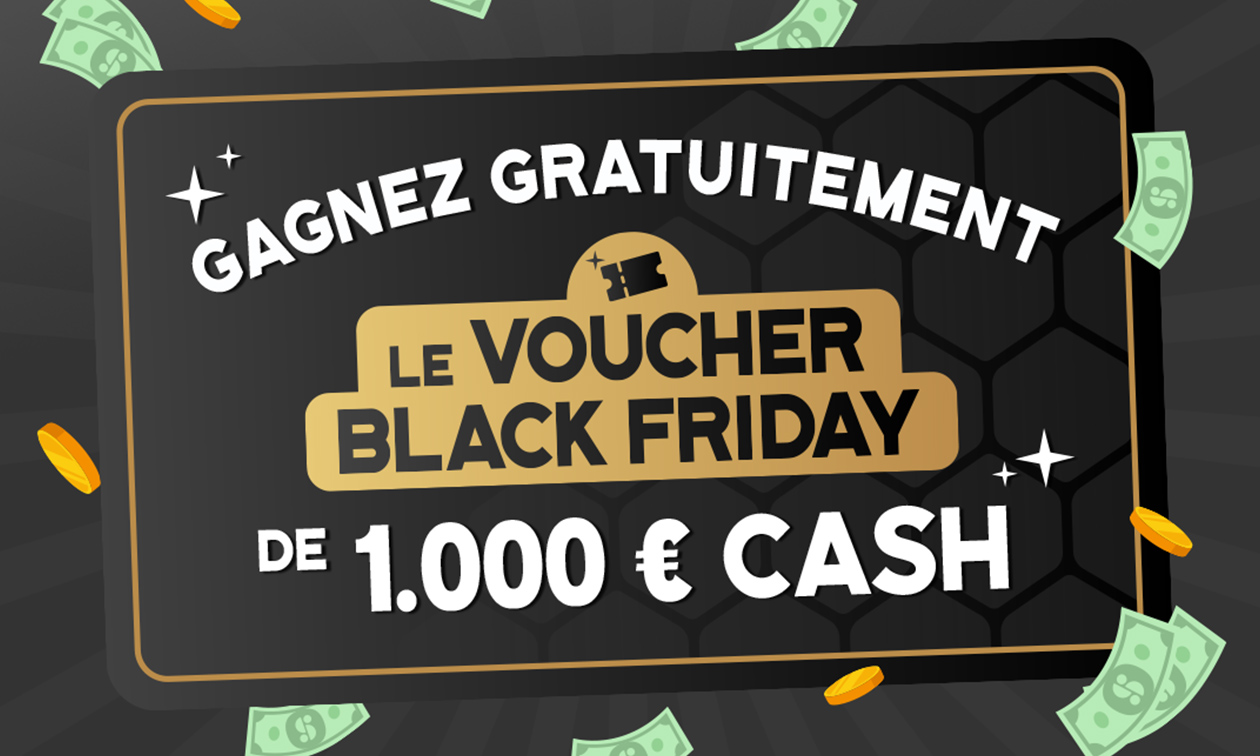 Gagnez le Voucher Black Friday de 1000 € cash
